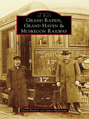 Grand Rapids, Grand Haven, and Muskegon Railway - ebook